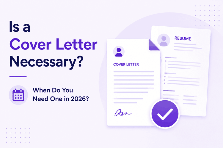 Is a Cover Letter Necessary? When Do You Need One in 2026?